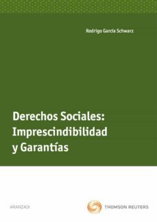 derechos sociales: imprescindibilidad y garantias-rodrigo garcia schwarz-9788499030272