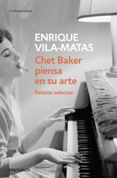 chet baker piensa en su arte: relatos selectos-enrique vila matas-9788499087672