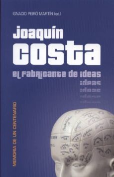 joaquin costa, el fabricante de ideas-9788499111872