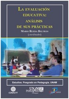 la evaluacion educativa: analisis de sus practicas-mario rueda beltran-9788499690872