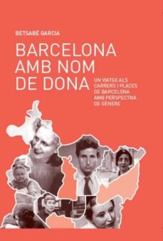 barcelona amb nom de dona. un viatge als carrers i places de la ciutat amb persp-betsabe garcia-9788499793672