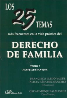 los 25 temas mas frecuentes en la vida practica del derecho de familia: tomo i parte sustantiva-9788499820972