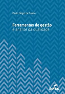 ferramentas de gesto e analise da qualidade (ebook)-paulo sergio de castro-9788539657872