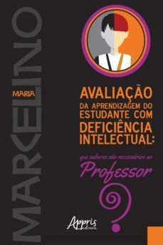 avaliaço da aprendizagem do estudante com deficiencia intelectual: que saberes so necessarios ao professor? (ebook)-maria marcelino-9788547346072