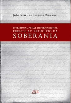 o tribunal penal internacional frente ao principio da soberania (ebook)-joao irineu resende de miranda-9788572167772