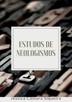 estudos de neologismos (ebook)-jessica câmara siqueira-9788591572472