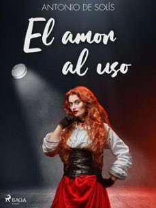 el amor al uso (ebook)-antonio de solis y rivadeneyra-9788726550672
