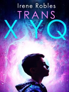 trans xyq (ebook)-irene robles-9788726948172