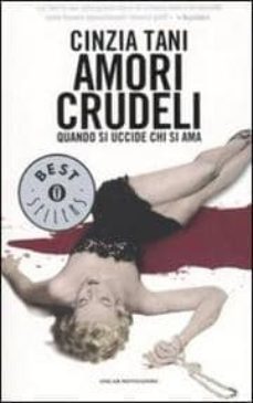 amori crudeli. quando si uccide chi si ama.-cinzia tani-9788804533672