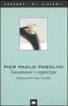 trasumanar e organizzar-pier paolo pasolini-9788811676072