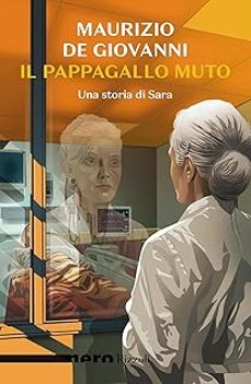 il pappagallo muto. una storia di sara-maurizio de giovanni-9788817182072