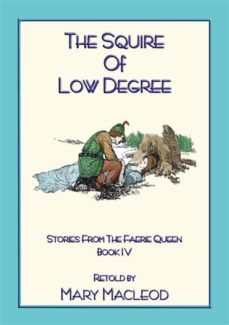 the squire of low degree - book 4 from the stories of the faerie queene (ebook)-edmund spenser-9788828333272