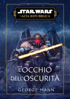 star wars: l'alta repubblica - locchio delloscurita (ebook)-george mann-9788828793472