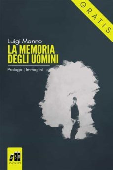 la memoria degli uomini - prologo: immagini (gratis-gratuito-free) (ebook)-9788829541072