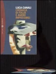 cronaca di follie e amori impossibili.-9788845232572