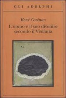 l uomo e il suo divenire secondo il vedanta-9788845926372