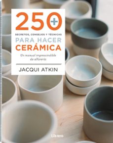 250 secretos, consejos y tecnicas para hacer ceramica-9789463598972