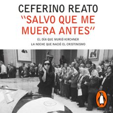 "salvo que me muera antes" (audiolibro)-ceferino reato-9789500766272