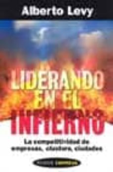 liderando en el infierno: la competitividad de empresas, clusters , ciudades-9789501210972