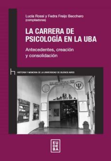 la carrera de psicologia en la uba (ebook)-lucia a. rossi-fedra freijo becchero-9789502331072