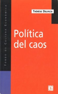 politica del caos: la otra cara de la globalizacion-therese delpech-9789505575572
