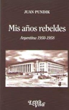 mis años rebeldes-juan pundik-9789506496272