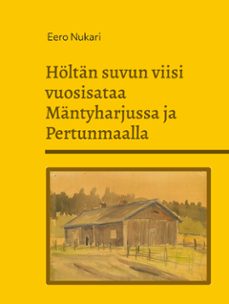 holtan suvun viisi vuosisataa mantyharjussa ja pertunmaalla (ebook)-9789528059172