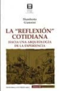 la reflexion cotidiana: hacia una arqueologia de la experiencia-9789561101272