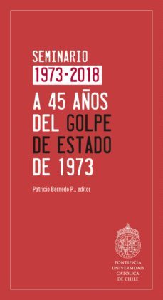 a 45 años del golpe de estado de 1973 (ebook)-patricio bernedo-9789561424272
