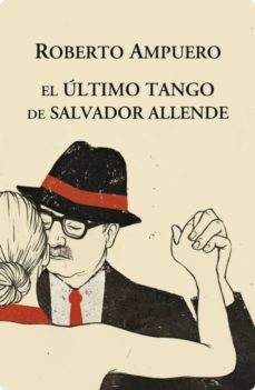 el ultimo tango de salvador allende (ebook)-roberto ampuero-9789562623872
