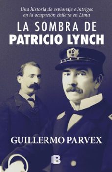 la sombra de patricio lynch (ebook)-guillermo parvex-9789566355472