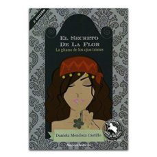 el secreto de la flor-daniela mendoza castillo-9789580612872