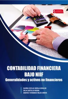 contabilidad financiera bajo niif generalidades y activos no financieros (ebook)-gloria cecilia davila giraldo-dilia castillo nossa-andres fernando mejia amaya-9789586604772