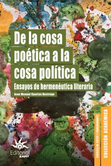 de la cosa poetica a la cosa politica (ebook)-juan manuel cuartas restrepo-9789587208672