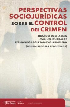 perspectivas sociojuridicas sobre el control del crimen (ebook)-libardo josé ariza-manuel iturralde-fernando león tamayo arboleda-9789587983272