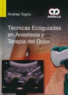 tecnicas ecoguiadas en anestesia y terapia del dolor-andrea tognu-9789588871172