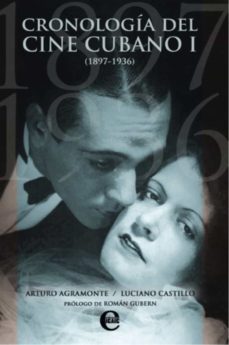 cronologia del cine cubano i (1897-1936) (ebook)-arturo agramonte-luciano castillo-9789593043472