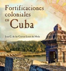 fortificaciones coloniales en cuba (ebook)-juan g. de las cuevas loret de mola-9789593141772