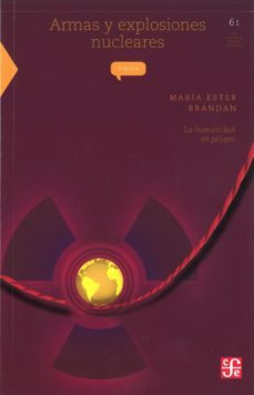 armas y explosiones nucleares: la humanidad en peligro-maria esther brandan-9789681663872