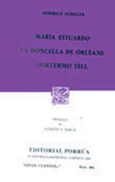 maria estuardo. la doncella de orleans. guillermo tell-federico schiller-9789684328372