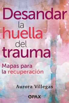 desandar la huella del trauma (ebook)-aurora villegas-9789689746072