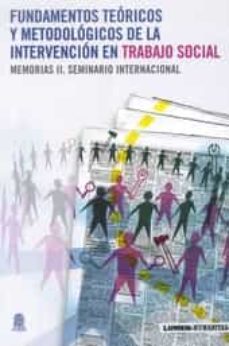 fundamentos teoricos y metodologicos de la intervencion en trabaj o social: memorias ii: seminario internacional-9789871851072