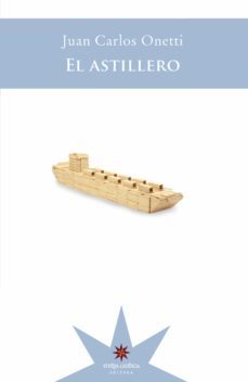 el astillero (ebook)-juan carlos onetti-9789877122572