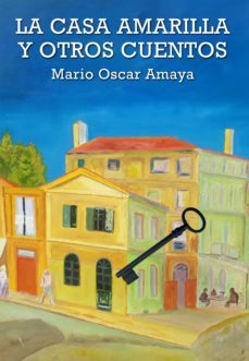 la casa amarilla y otros cuentos (ebook)-mario oscar amaya-9789878361772