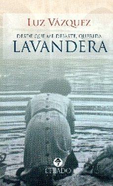 desde que me dejaste, querida lavandera-luz vazquez-9789895156672