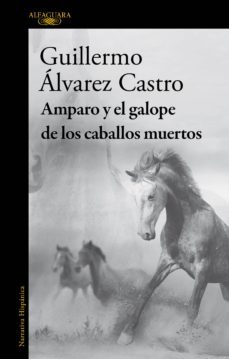 amparo y el galope de los caballos muertos (ebook)-guillermo alvarez castro-9789974899872