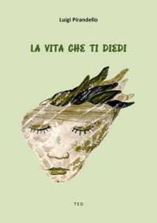 la vita che ti diedi (ebook)-luigi pirandello-9791222407272