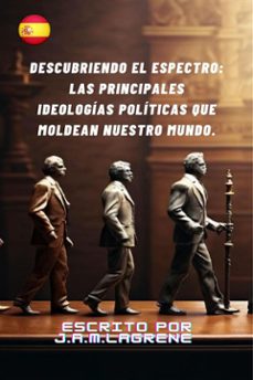 descubriendo el espectro: las principales ideologias politicas que moldean nuestro mundo. (ebook)-9791223066072