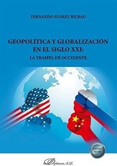 geopolitica y globalizacion en el siglo xxi: la trampa de occiden te-fernando suarez bilbao-9791370068172