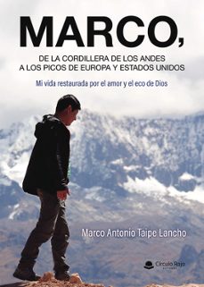 marco, de la cordillera de los andes a los picos de europa y esta dos unidos. mi vida restaurada por el amor y el eco de dios.-marco antonio taipe lancho-9791370358372